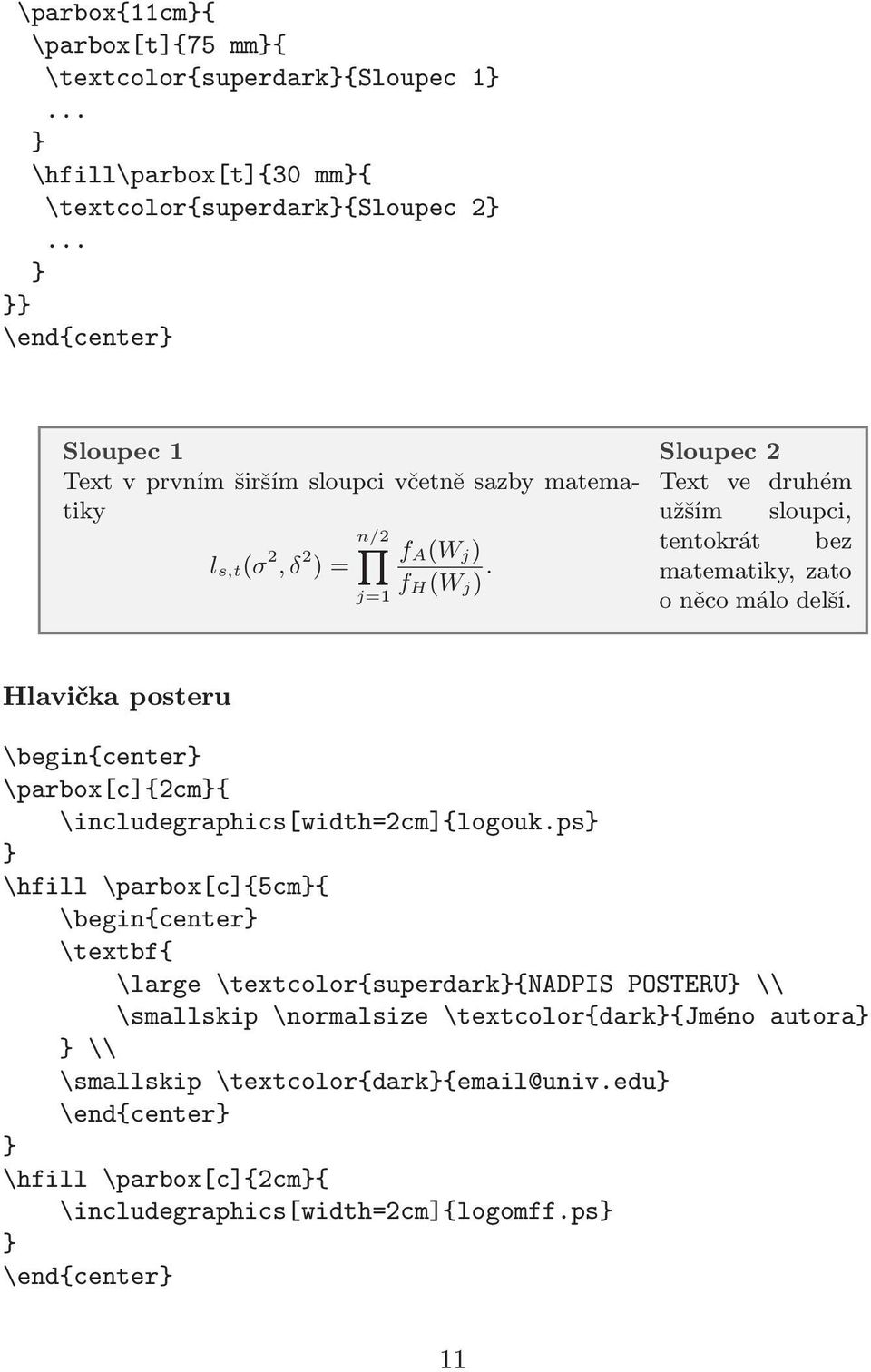 H(W j) Sloupec 2 Text ve druhém užším sloupci, tentokrát bez matematiky, zato oněcomálodelší.