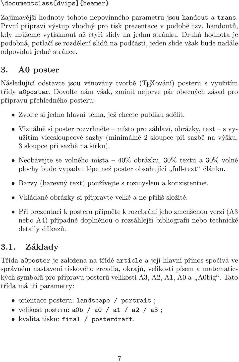 A0poster Následující odstavce jsou věnovány tvorbě(texování) posteru s využitím třídy a0poster.