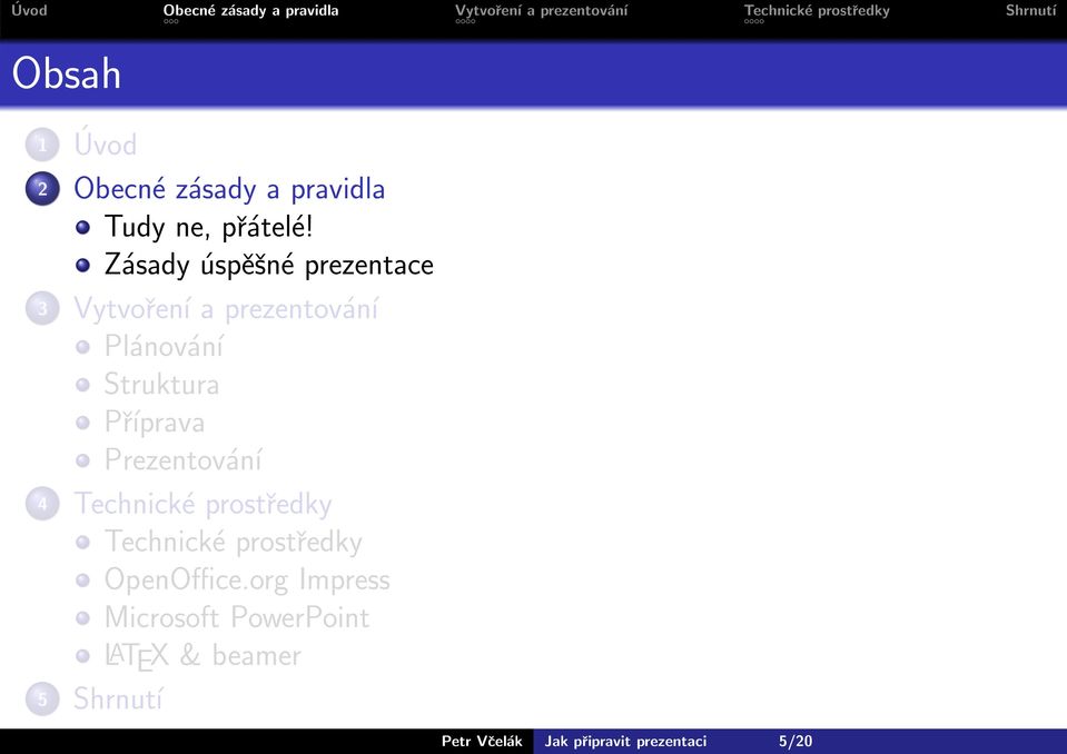 Příprava Prezentování 4 Technické prostředky Technické prostředky OpenOffice.