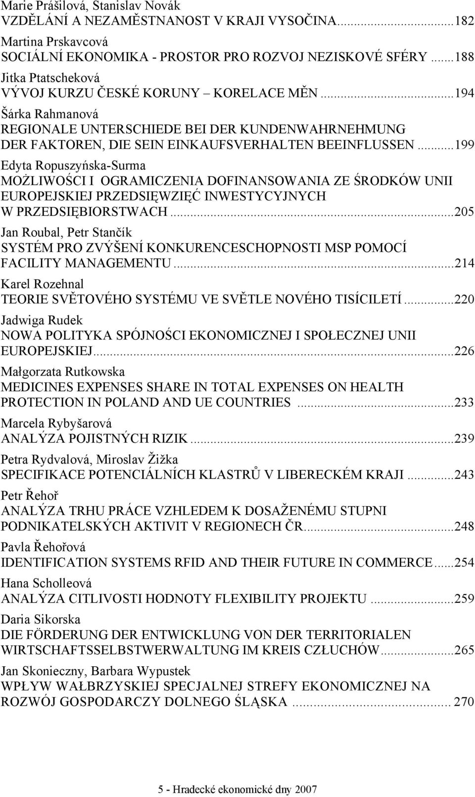 ..199 Edyta Ropuszyńska-Surma MOŻLIWOŚCI I OGRAMICZENIA DOFINANSOWANIA ZE ŚRODKÓW UNII EUROPEJSKIEJ PRZEDSIĘWZIĘĆ INWESTYCYJNYCH W PRZEDSIĘBIORSTWACH.