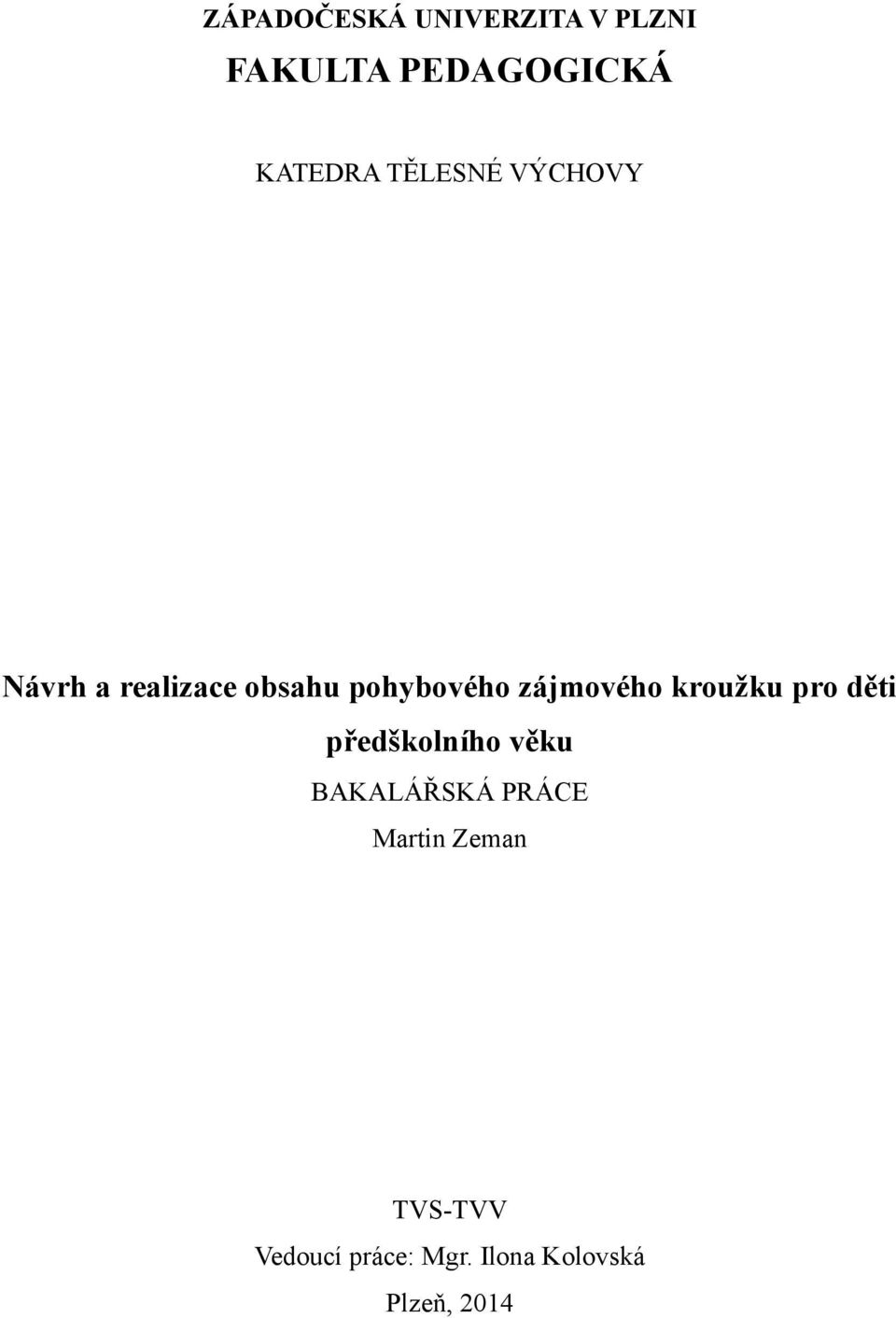 zájmového kroužku pro děti předškolního věku BAKALÁŘSKÁ