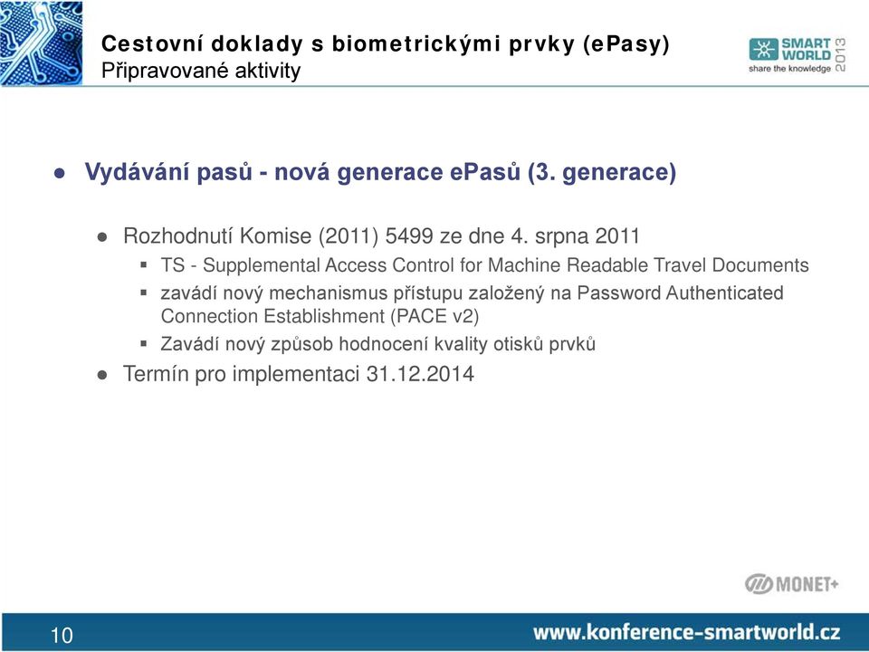 srpna 2011 TS - Supplemental Access Control for Machine Readable Travel Documents zavádí nový mechanismus