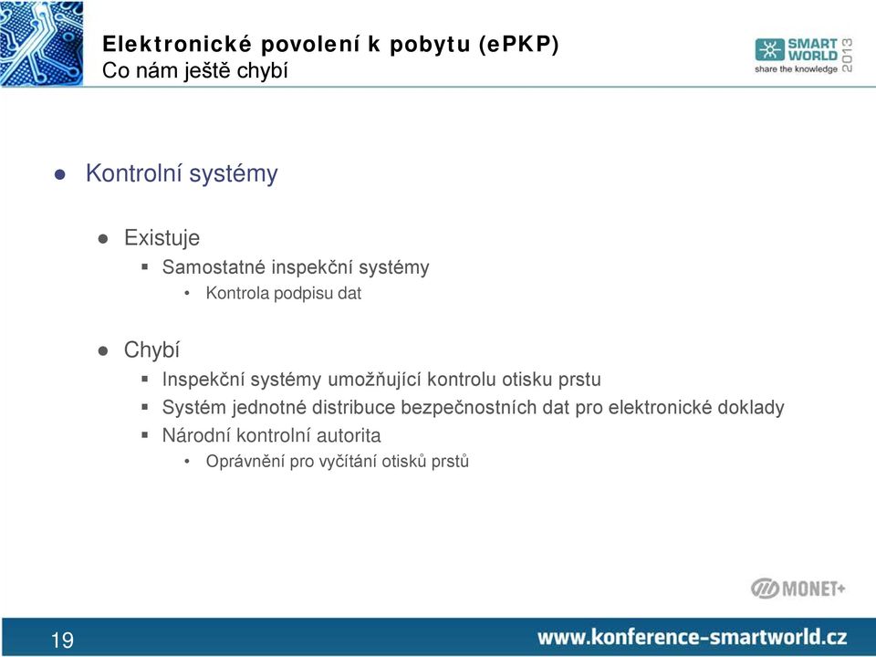 systémy umožňující kontrolu otisku prstu Systém jednotné distribuce