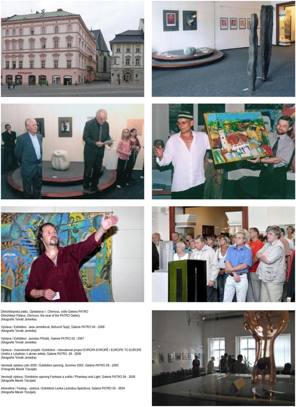 intenational project EVROPA EVROPĚ / EUROPE TO EUROPE Umělci z Lotyšska / Latvian artists, Galerie PATRO 08-2006 (fotografie Tomáš Jemelka) Vernisáž výstavy Léto 2005 / Exhibition opening, Summer