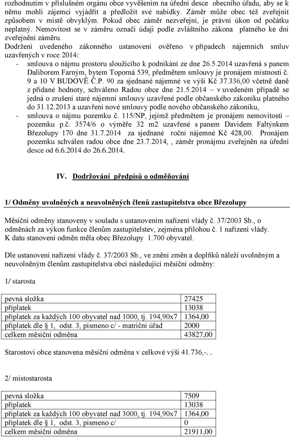 Dodržení uvedeného zákonného ustanovení ověřeno v případech nájemních smluv uzavřených v roce 2014: - smlouva o nájmu prostoru sloužícího k podnikání ze dne 26.5.