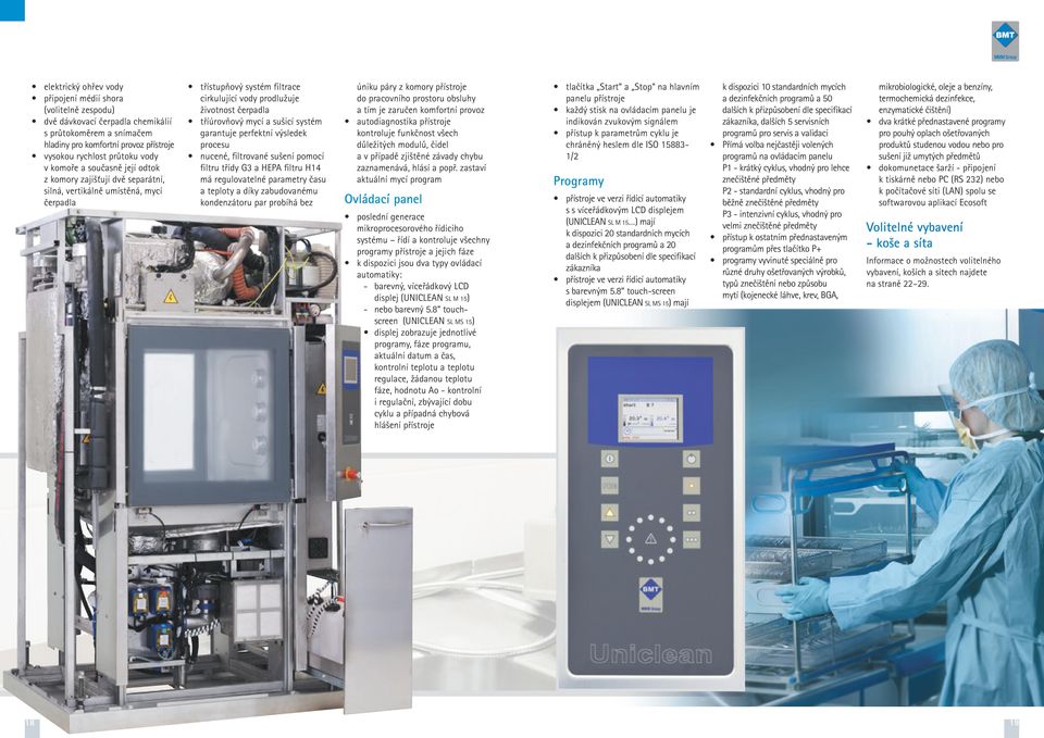 sušicí systém garantuje perfektní výsledek procesu nucené, filtrované sušení pomocí filtru třídy G3 a HEPA filtru H14 má regulovatelné parametry času a teploty a díky zabudovanému kondenzátoru par