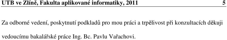 mou práci a trpělivost při konzultacích děkuji