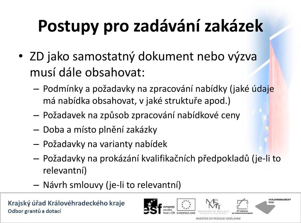 ) Požadavek na způsob zpracování nabídkové ceny Doba a místo plnění zakázky Požadavky na