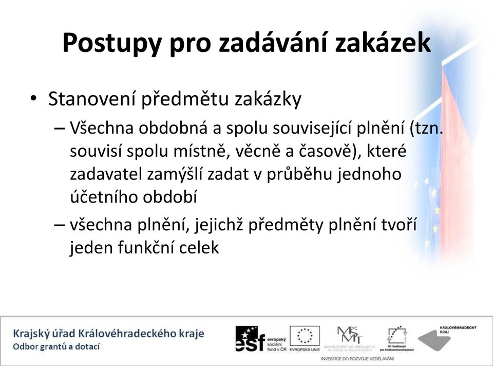 souvisí spolu místně, věcně a časově), které zadavatel