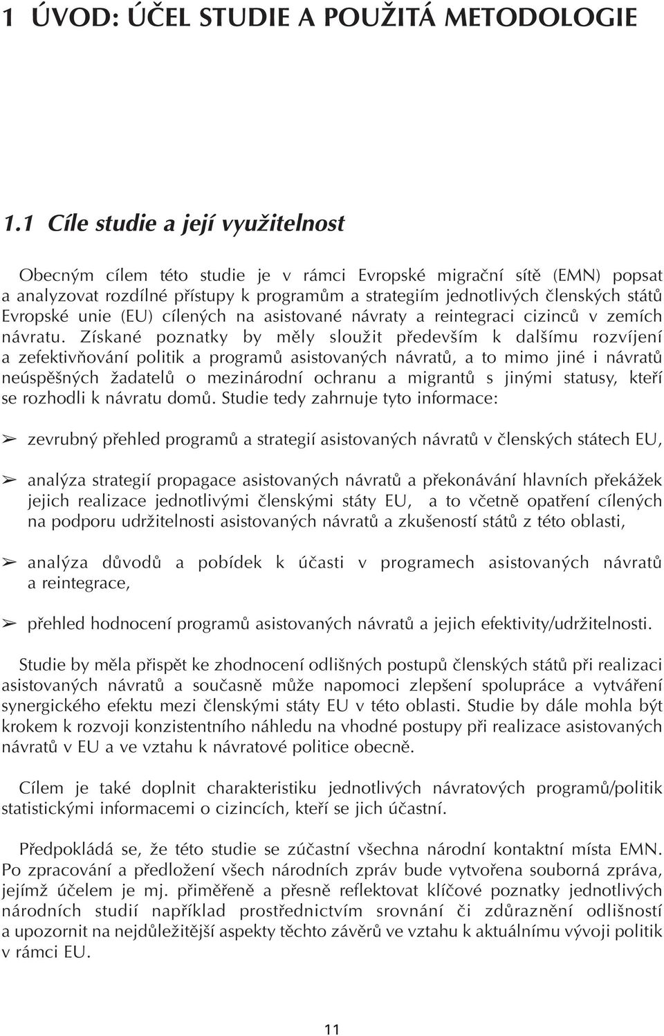 Evropské unie (EU) cílených na asistované návraty a reintegraci cizinců v zemích návratu.