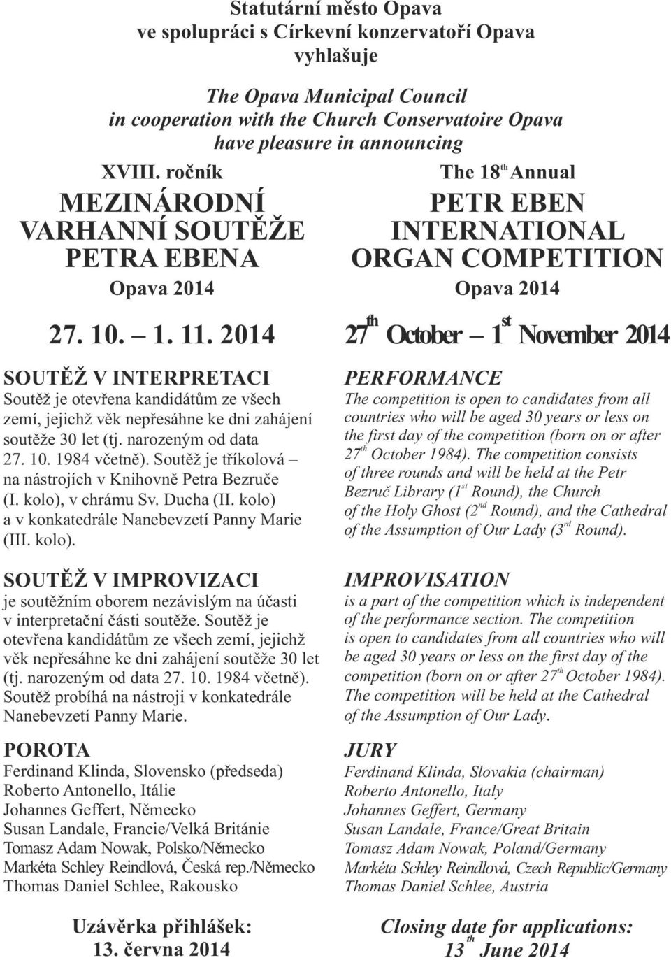 narozeným od data 7. 0. 984 včetně). Soutěž je tříkolová na nárojích v Knihovně Petra Bezruče (I. kolo),