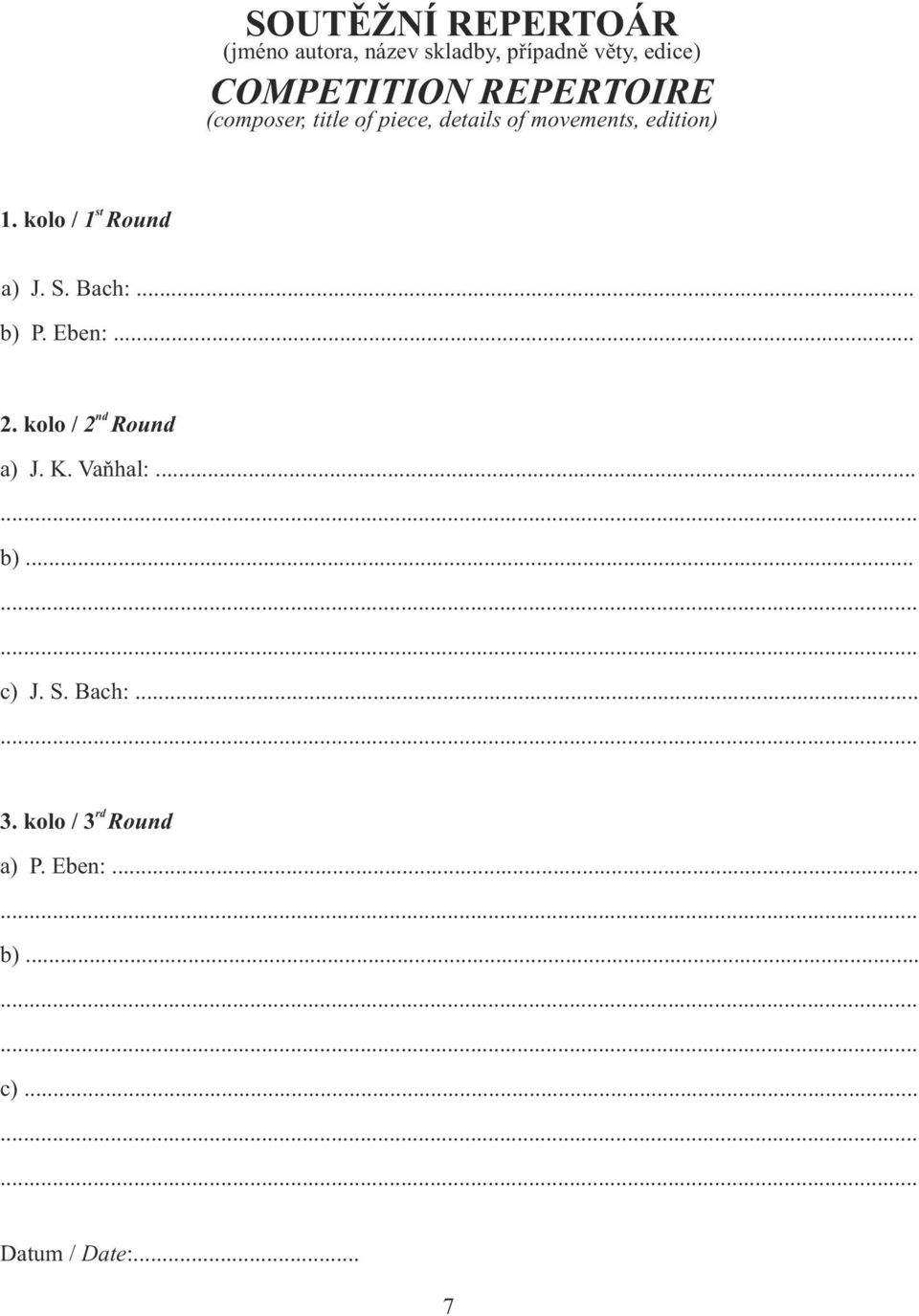 edition). kolo / Round a) J. S. Bach:... b) P. Eben:... nd. kolo / Round a) J. K.