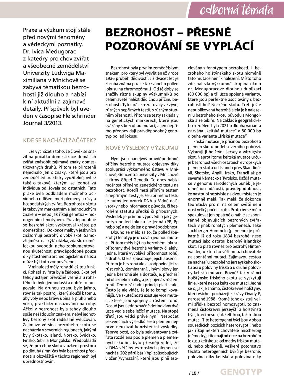Příspěvek byl uveden v časopise Fleischrinder Journal 3/2013. KDE SE NACHÁZÍ ZAČÁTEK?