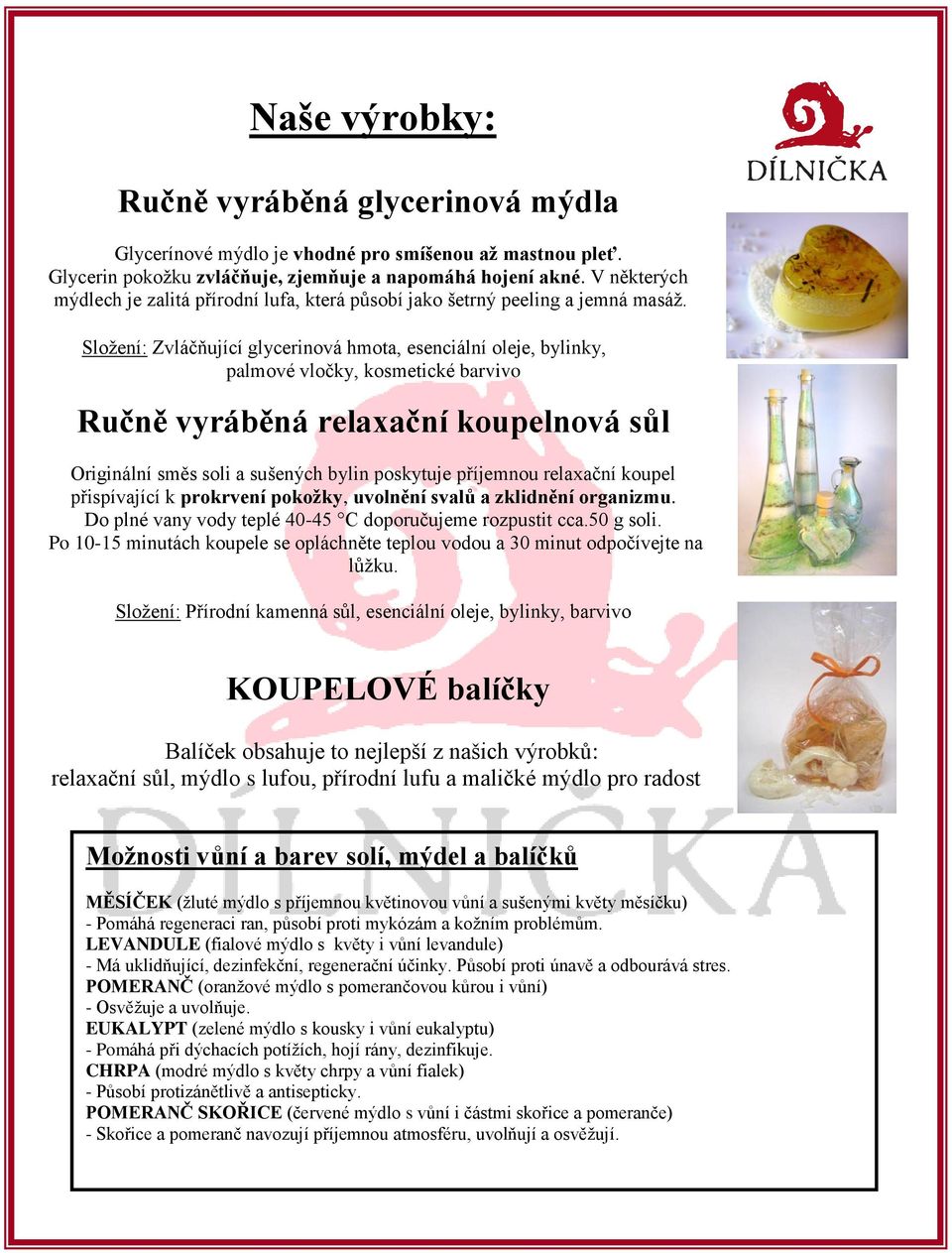 Složení: Zvláčňující glycerinová hmota, esenciální oleje, bylinky, palmové vločky, kosmetické barvivo Ručně vyráběná relaxační koupelnová sůl Originální směs soli a sušených bylin poskytuje příjemnou