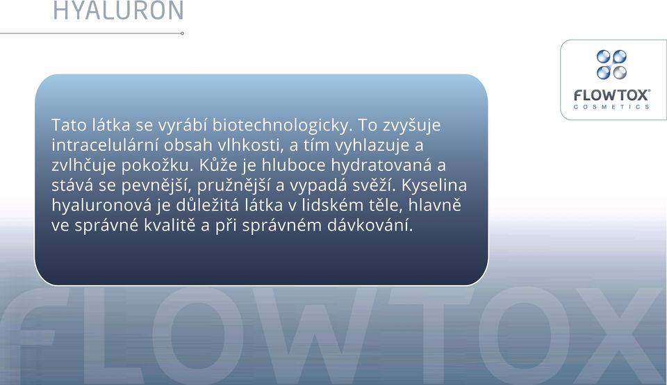 Kůže je hluboce hydratovaná a stává se pevnější, pružnější a vypadá svěží.