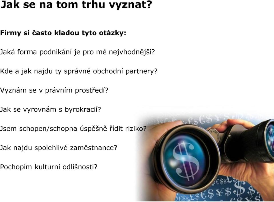 Kde a jak najdu ty správné obchodní partnery? Vyznám se v právním prostředí?