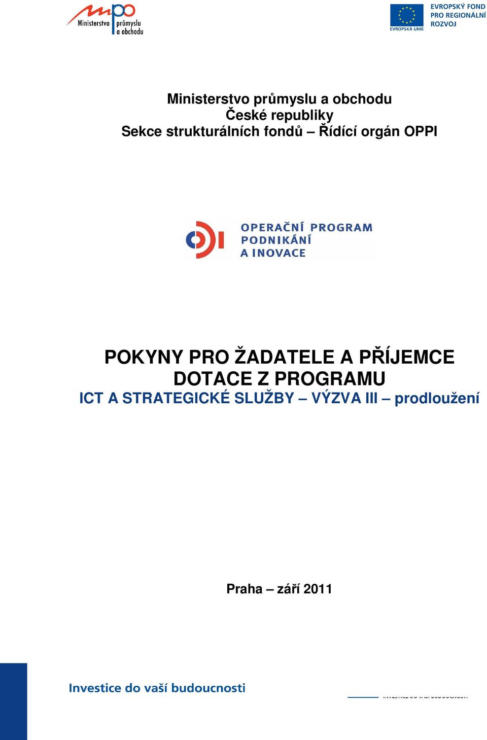 PRO ŽADATELE A PŘÍJEMCE DOTACE Z PROGRAMU ICT A