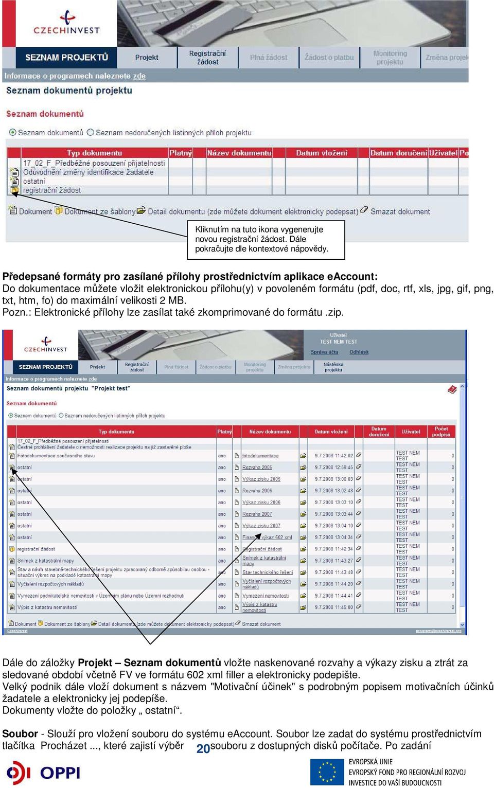 do maximální velikosti 2 MB. Pozn.: Elektronické přílohy lze zasílat také zkomprimované do formátu.zip.