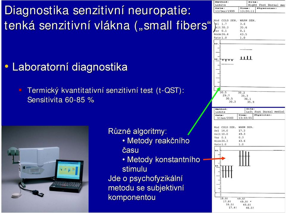 (t-qst): Sensitivita 60-85 % Různé algoritmy: Metody reakčního času