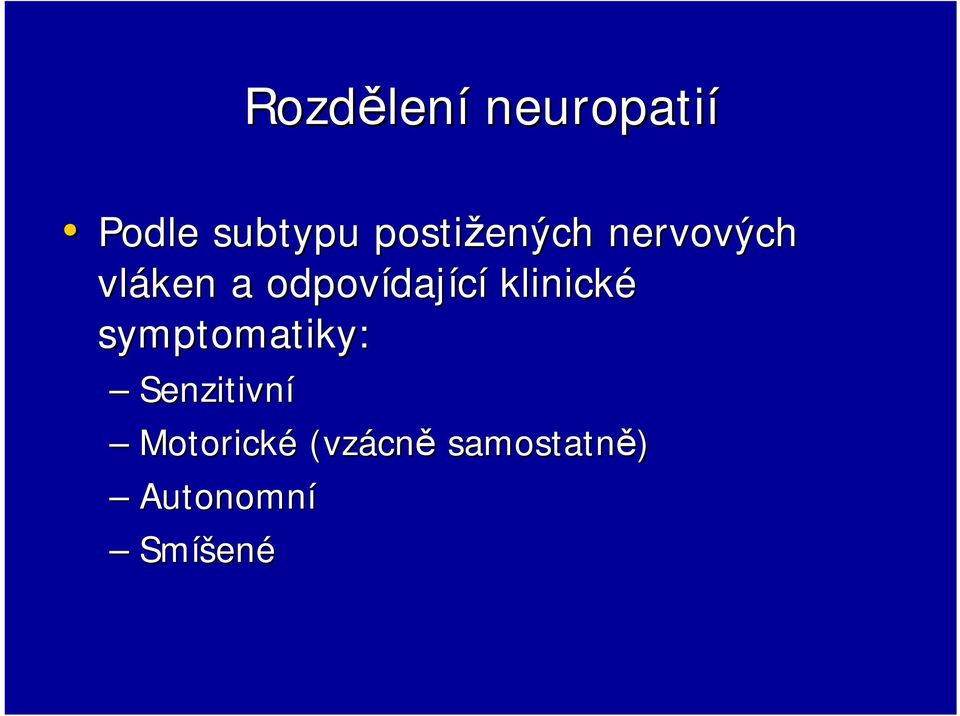 dající klinické symptomatiky: Senzitivní