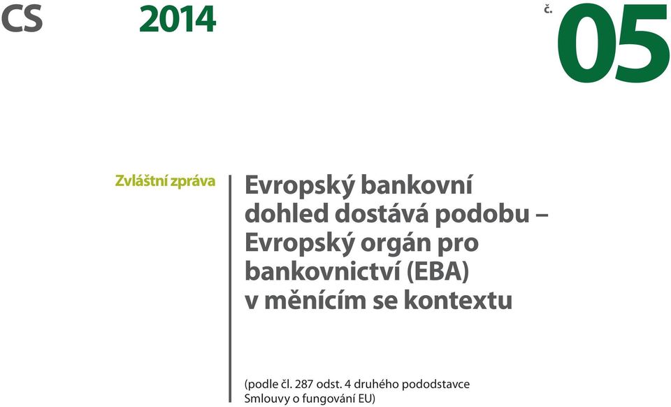 podobu Evropský orgán pro bankovnictví (EBA) v