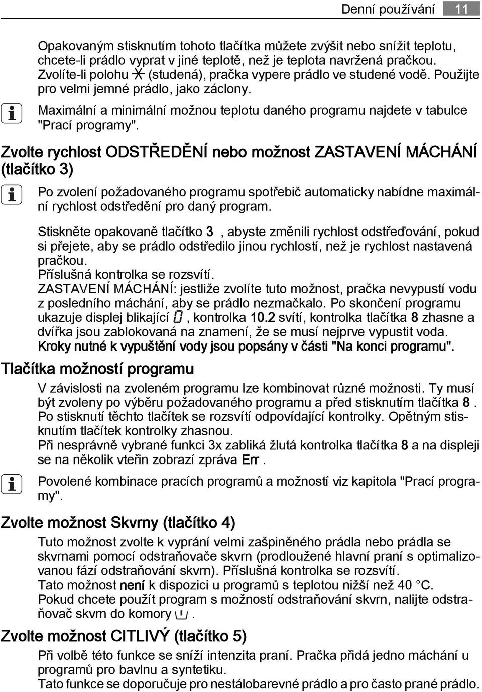 Maximální a minimální možnou teplotu daného programu najdete v tabulce "Prací programy".