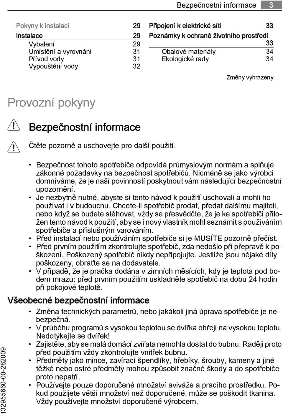 132955660-00-282009 Bezpečnost tohoto spotřebiče odpovídá průmyslovým normám a splňuje zákonné požadavky na bezpečnost spotřebičů.