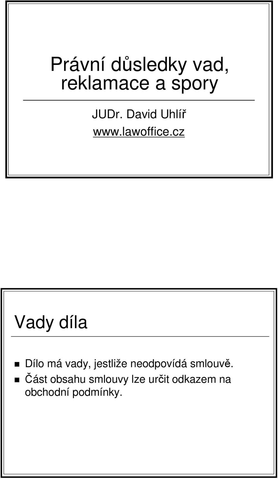 cz Vady díla Dílo má vady, jestliže neodpovídá