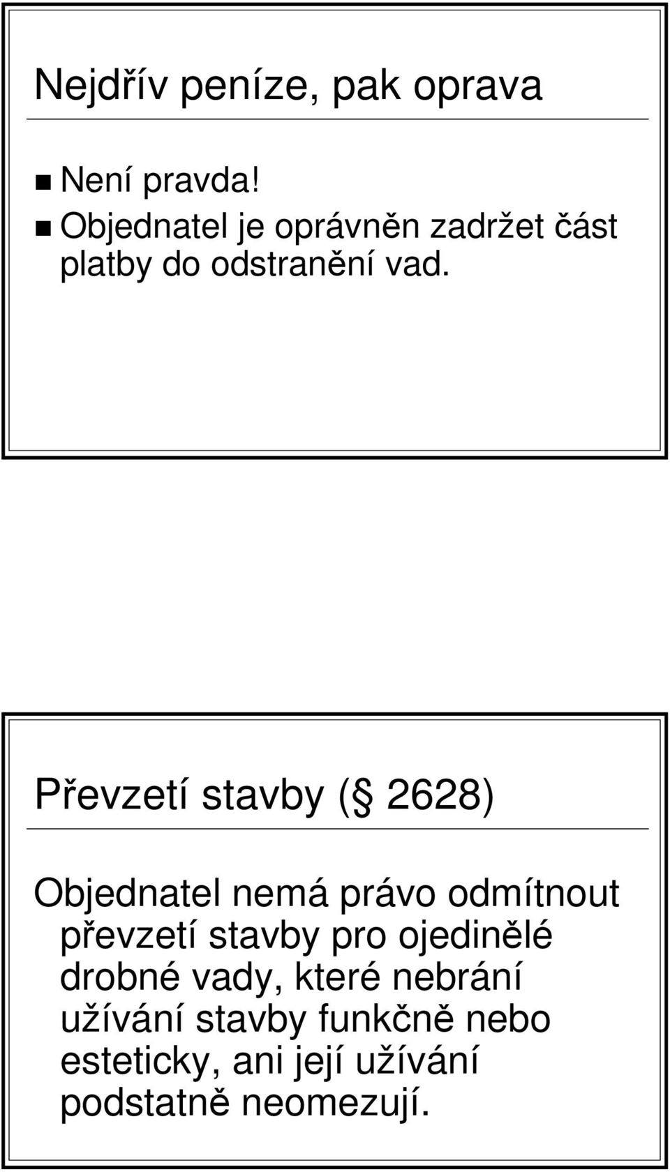 Převzetí stavby ( 2628) Objednatel nemá právo odmítnout převzetí stavby