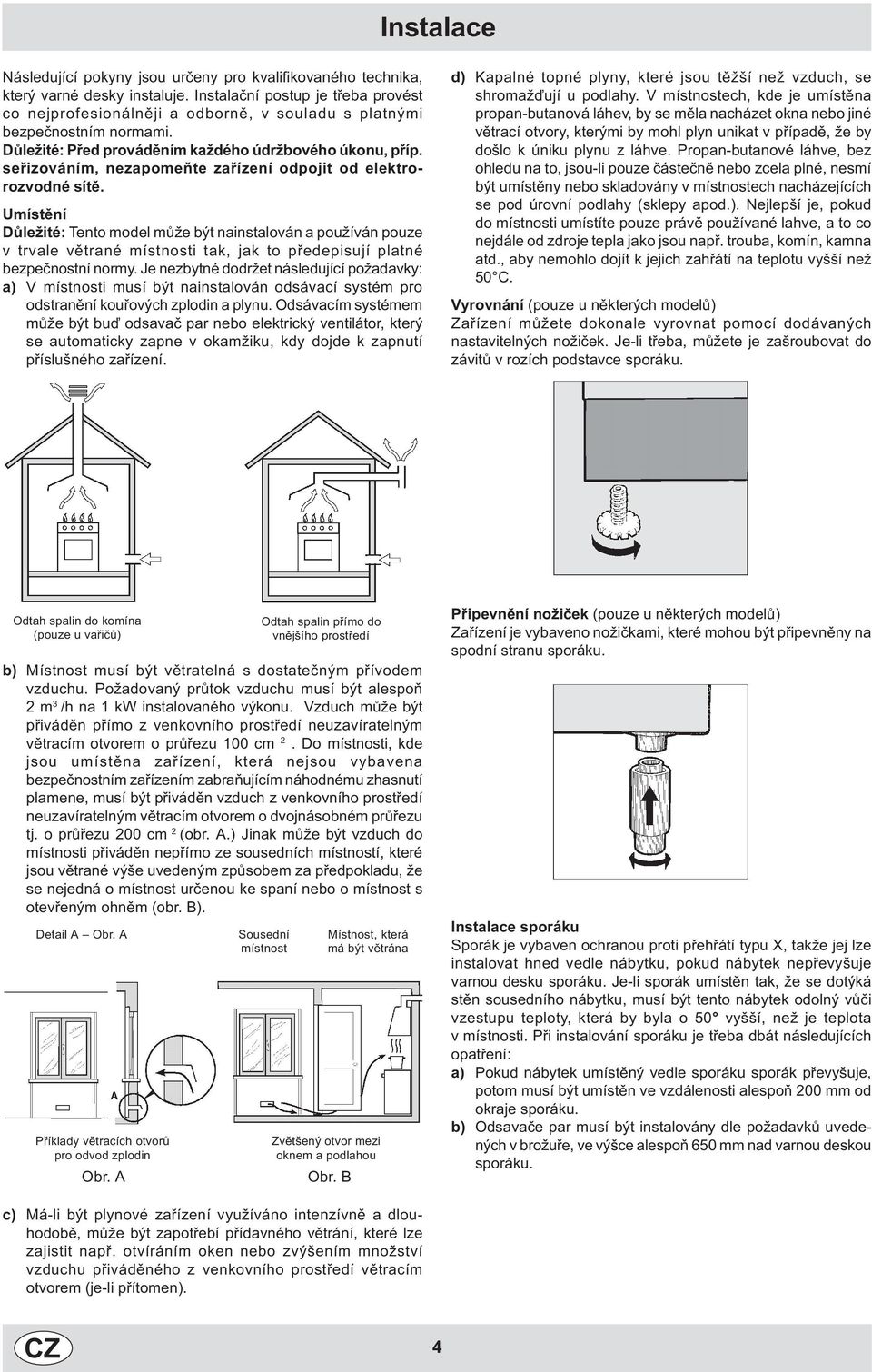 seøizováním, nezapomeòte zaøízení odpojit od elektrorozvodné sítì.