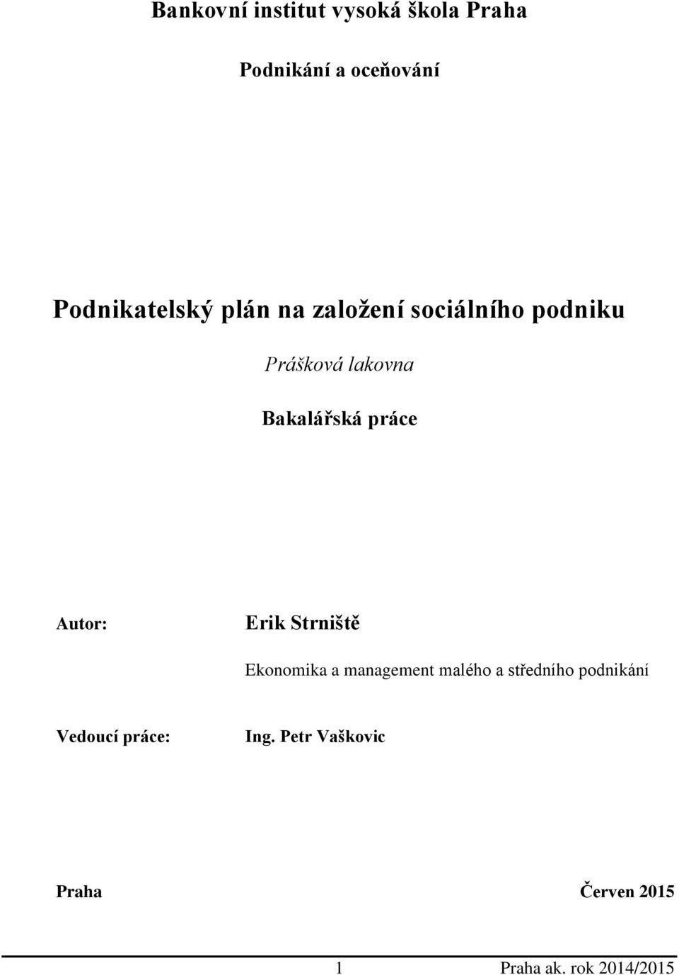 Autor: Erik Strniště Ekonomika a management malého a středního podnikání