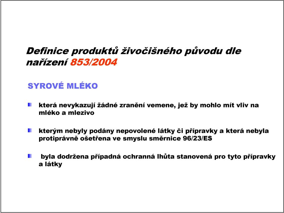 nepovolené o e látky či přípravky p a která nebyla protiprávně ošetřena ve smyslu směrnice