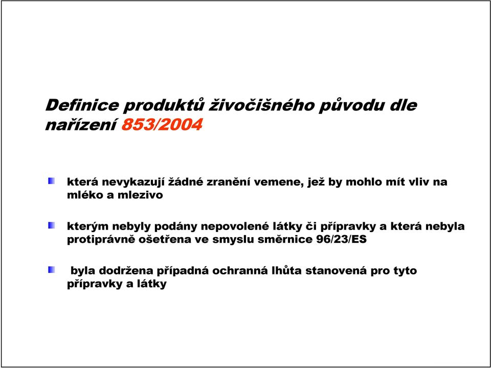 nepovolené látky či přípravky a která nebyla protiprávně ošetřena ve smyslu směrnice