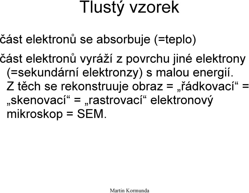 elektronzy) s malou energií.