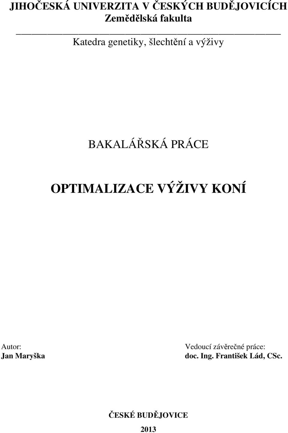 PRÁCE OPTIMALIZACE VÝŽIVY KONÍ Autor: Jan Maryška Vedoucí