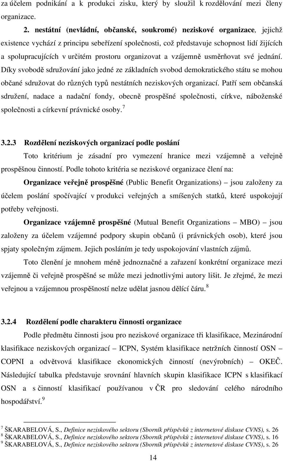 prostoru organizovat a vzájemně usměrňovat své jednání.