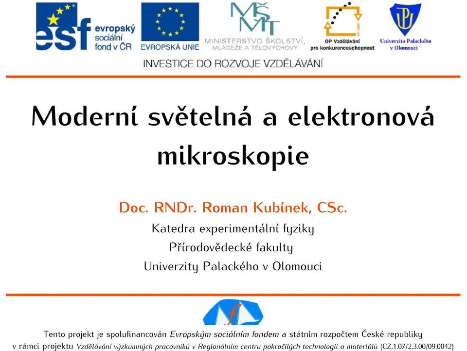 projekt je spolufinancován Evropským sociálním fondem a státním rozpočtem České republiky v