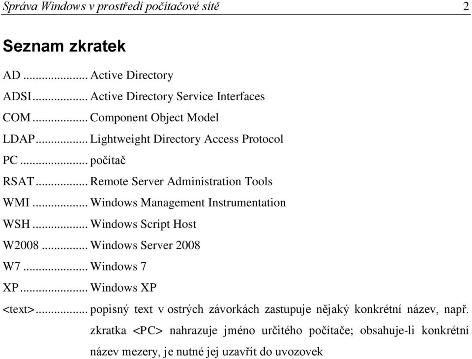 .. Windows Management Instrumentation WSH... Windows Script Host W2008... Windows Server 2008 W7... Windows 7 XP... Windows XP <text>.