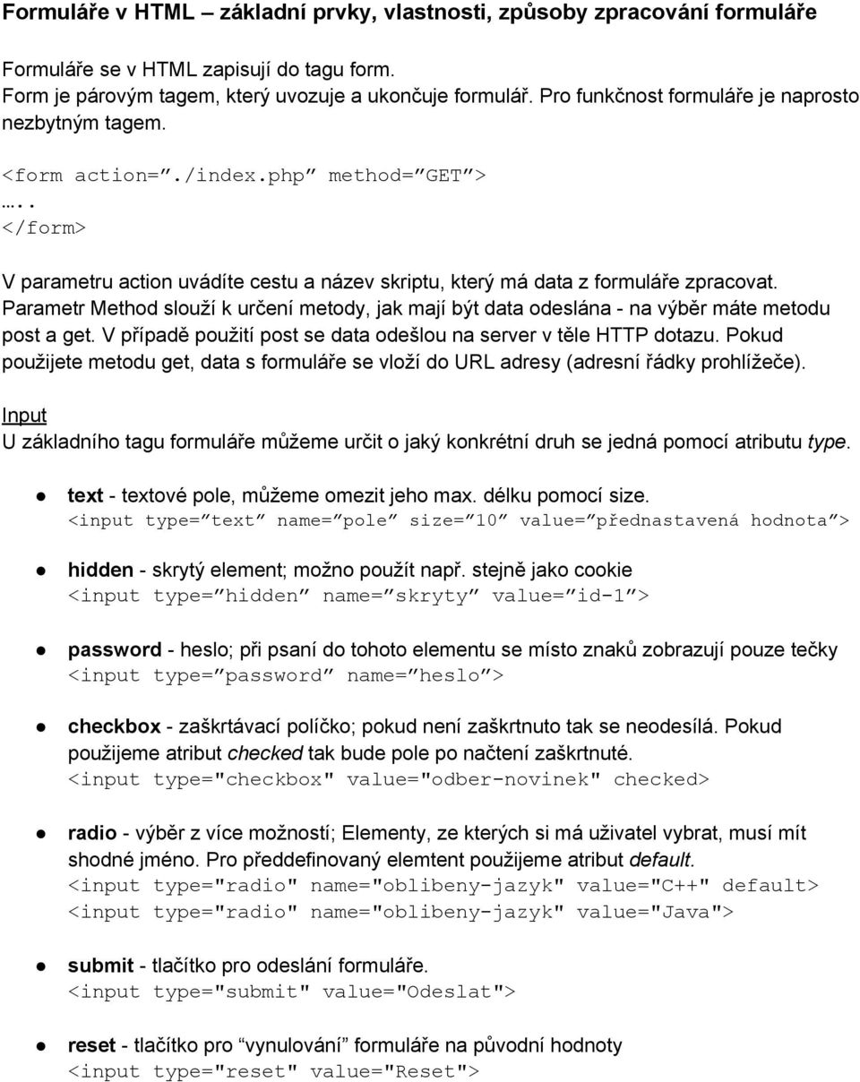 Parametr Method slouží k určení metody, jak mají být data odeslána - na výběr máte metodu post a get. V případě použití post se data odešlou na server v těle HTTP dotazu.