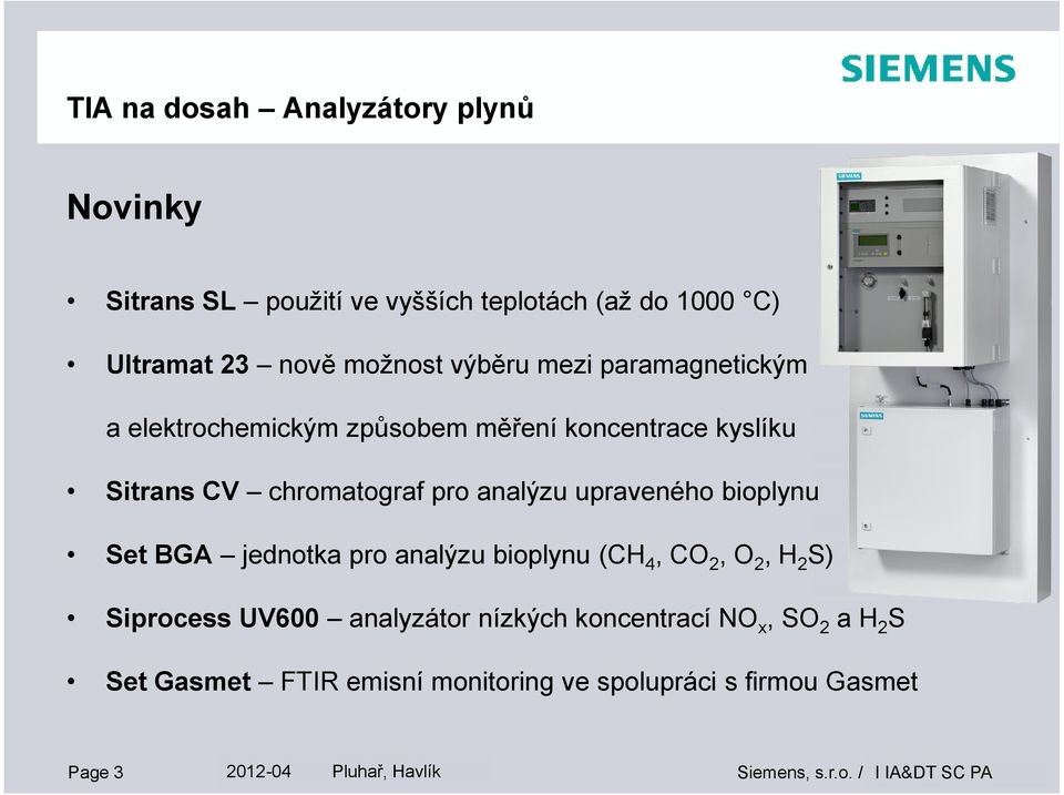 analýzu upraveného bioplynu Set BGA jednotka pro analýzu bioplynu (CH4, CO2, O2, H2S) Siprocess UV600