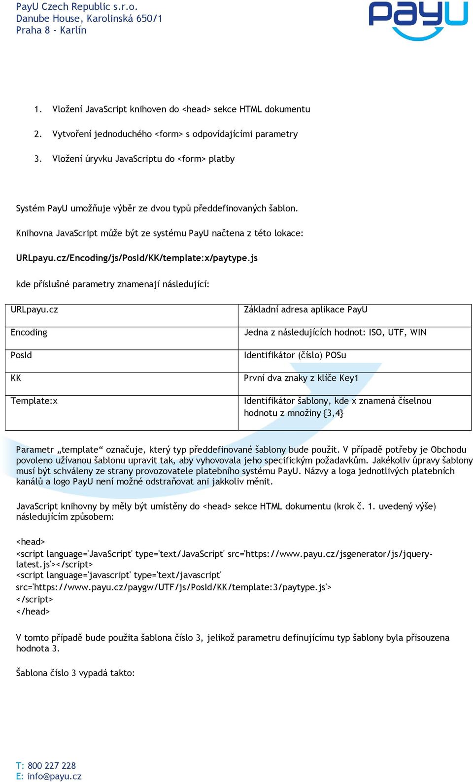 cz/Encoding/js/PosId/KK/template:x/paytype.js kde příslušné parametry znamenají následující: URLpayu.