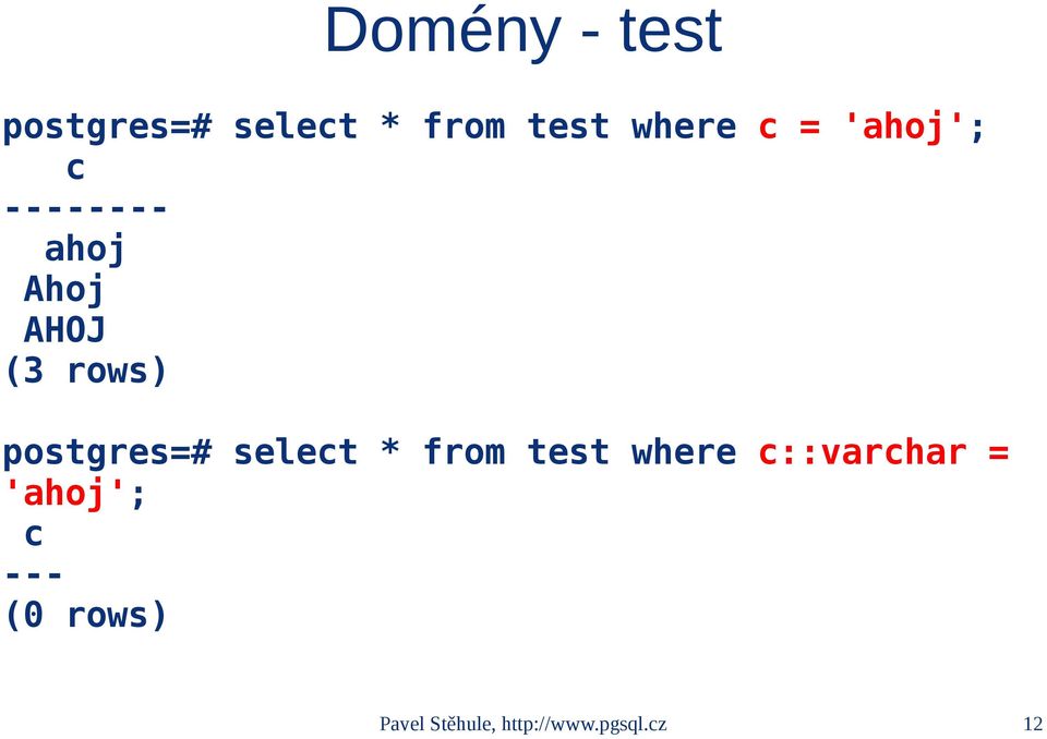 postgres=# select * from test where c::varchar =