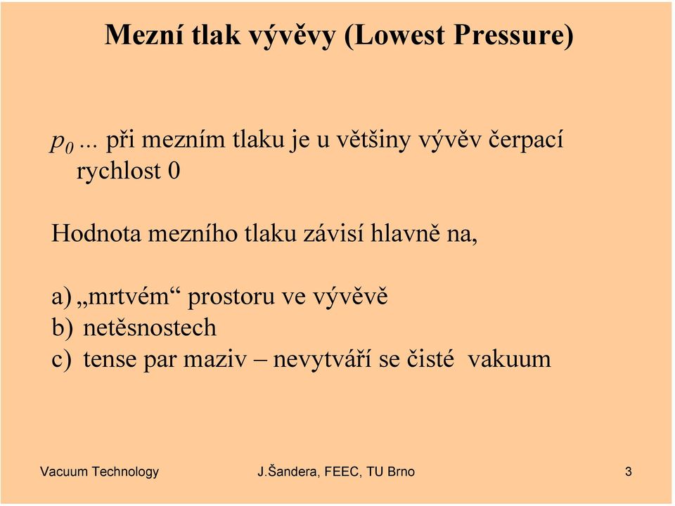 mezního tlaku závisí hlavně na, a) mrtvém prostoru ve vývěvě b)