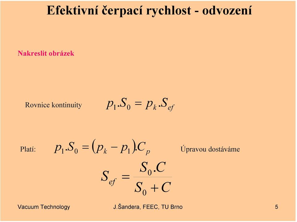 S ef Platí: ( p ) k p C p p S =. 1. 0 1 S C S = 0.