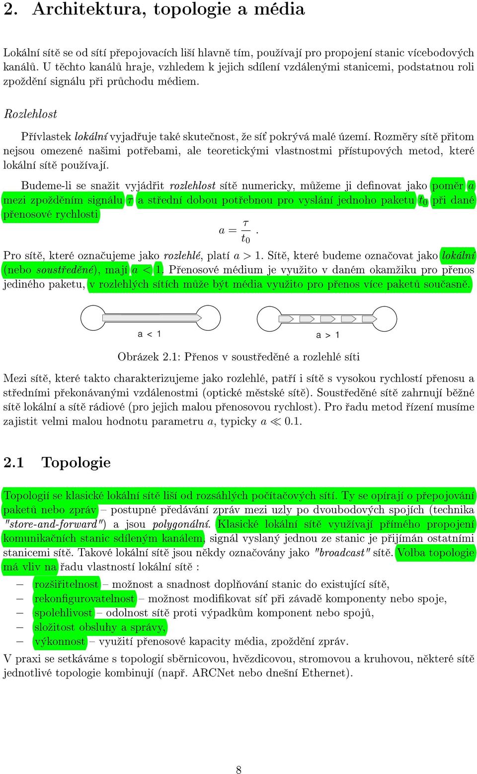 Rozlehlost P ívlastek lokální vyjad uje také skute nost, ºe sí pokrývá malé území.