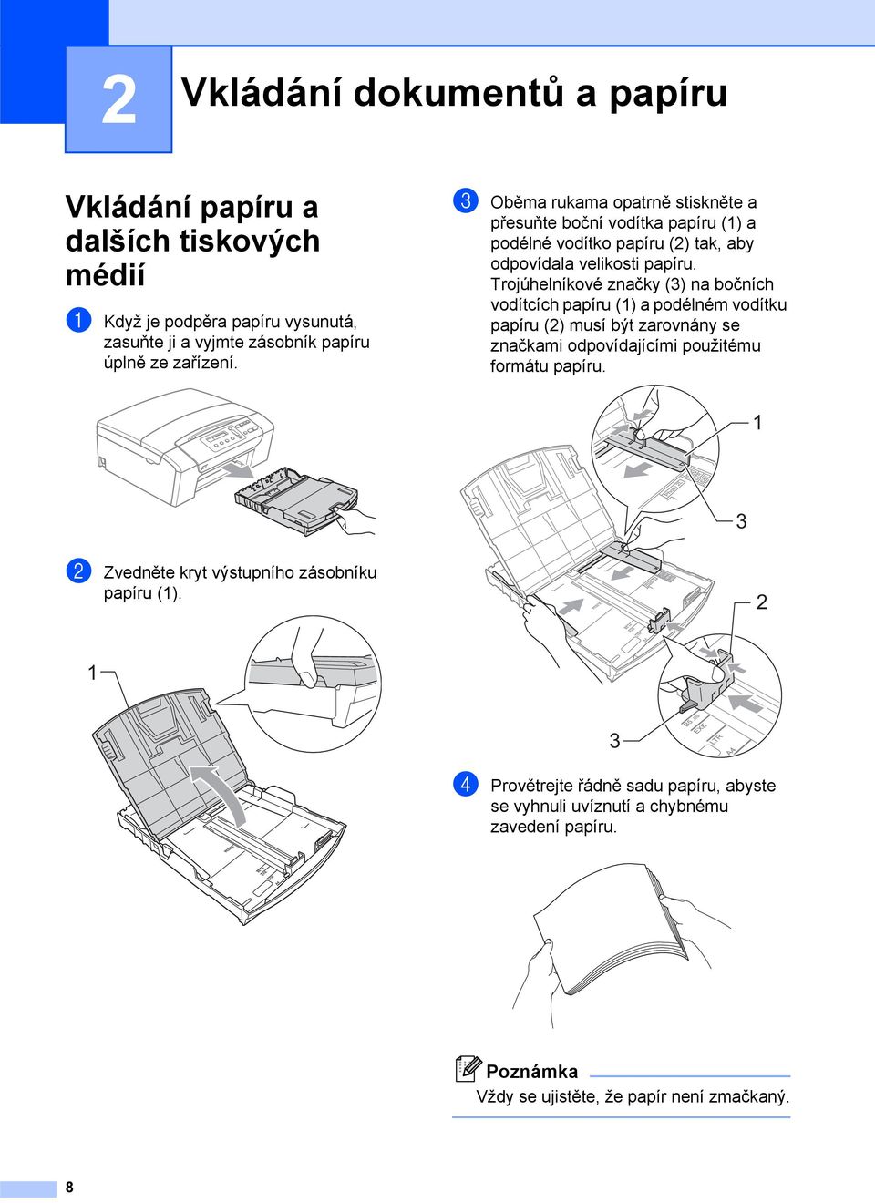 Trojúhelníkové značky (3) na bočních vodítcích papíru (1) a podélném vodítku papíru (2) musí být zarovnány se značkami odpovídajícími použitému formátu papíru.