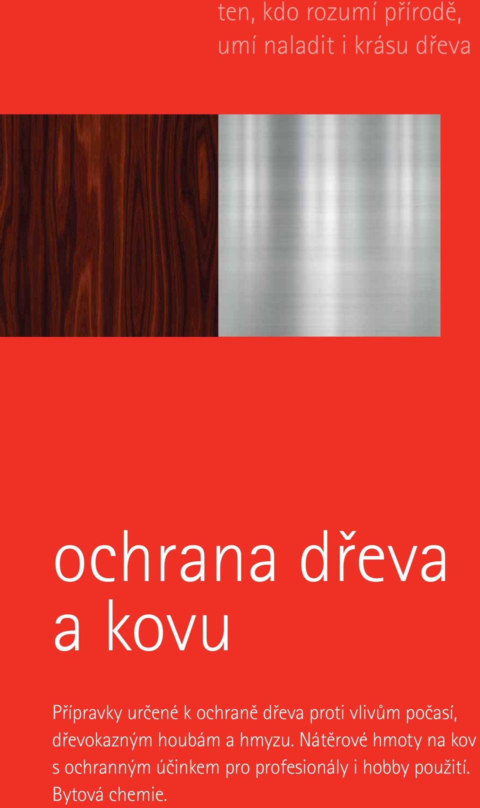 počasí, dřevokazným houbám a hmyzu.