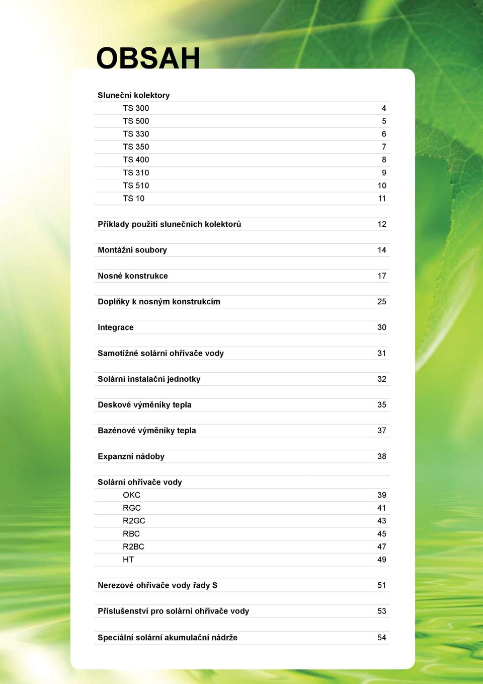 instalační jednotky 32 Deskové výměníky tepla 35 Bazénové výměníky tepla 37 Expanzní nádoby 38 Solární ohřívače vody OKC 39 RGC 41 R2GC