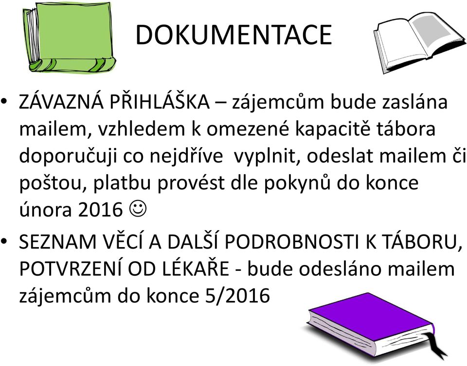 poštou, platbu provést dle pokynů do konce února 2016 SEZNAM VĚCÍ A DALŠÍ