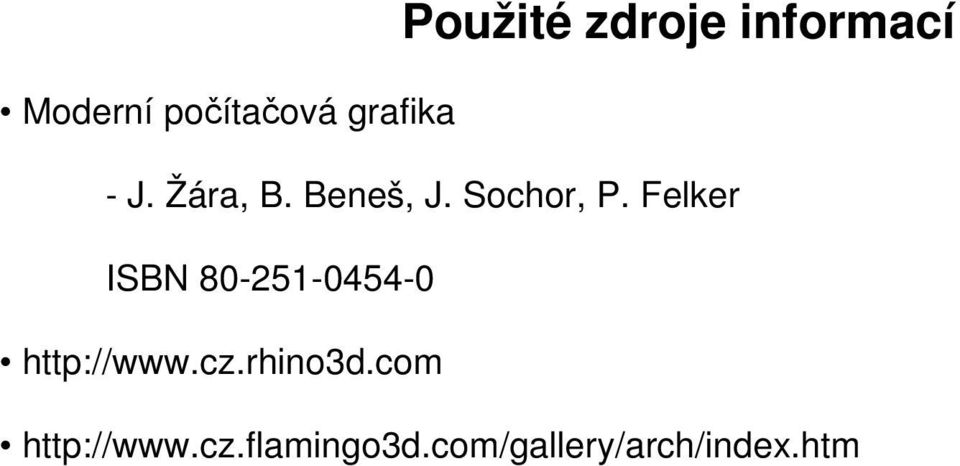 Felker ISBN 80-251-0454-0 http://www.cz.rhino3d.